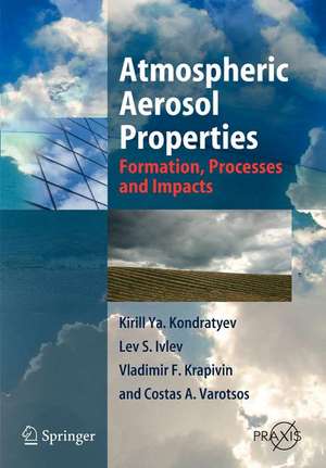 Atmospheric Aerosol Properties: Formation, Processes and Impacts de Kirill Ya. Kondratyev