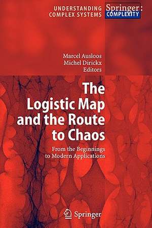 The Logistic Map and the Route to Chaos: From the Beginnings to Modern Applications de Marcel Ausloos