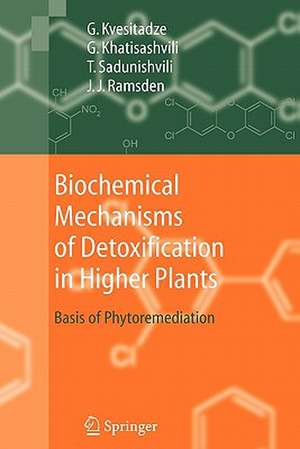 Biochemical Mechanisms of Detoxification in Higher Plants: Basis of Phytoremediation de George Kvesitadze