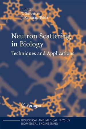 Neutron Scattering in Biology: Techniques and Applications de Jörg Fitter