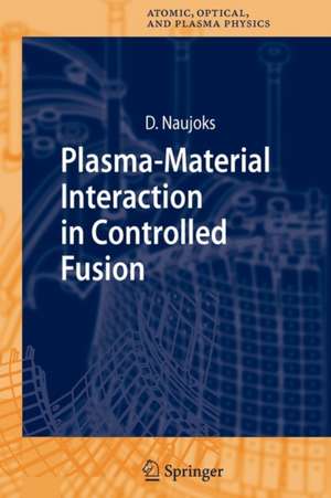 Plasma-Material Interaction in Controlled Fusion de Dirk Naujoks