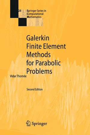 Galerkin Finite Element Methods for Parabolic Problems de Vidar Thomee