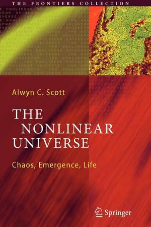 The Nonlinear Universe: Chaos, Emergence, Life de Alwyn C. Scott