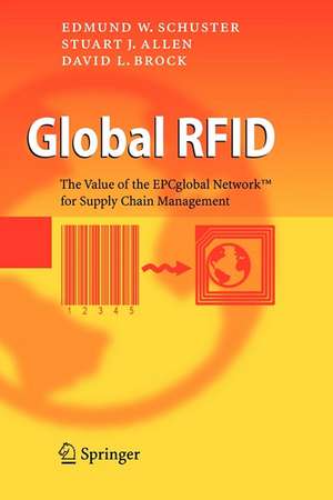 Global RFID: The Value of the EPCglobal Network for Supply Chain Management de Edmund W. Schuster