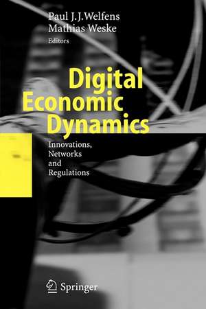 Digital Economic Dynamics: Innovations, Networks and Regulations de Paul J.J. Welfens