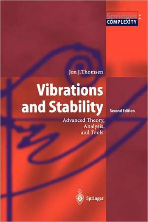 Vibrations and Stability: Advanced Theory, Analysis, and Tools de Jon Juel Thomsen