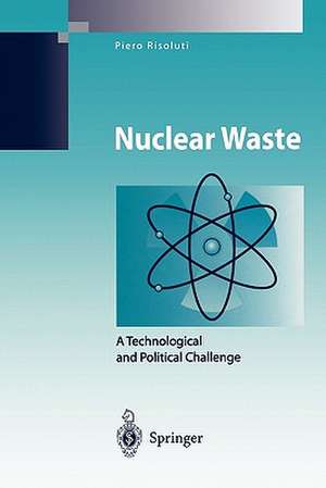 Nuclear Waste: A Technological and Political Challenge de Piero Risoluti