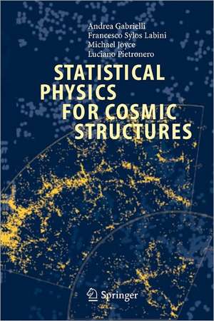 Statistical Physics for Cosmic Structures de Andrea Gabrielli