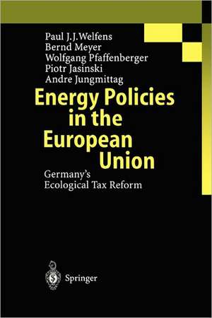 Energy Policies in the European Union: Germany’s Ecological Tax Reform de P.J.J. Welfens