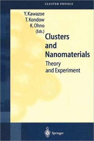 Clusters and Nanomaterials: Theory and Experiment de Y. Kawazoe