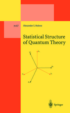 Statistical Structure of Quantum Theory de Alexander S. Holevo