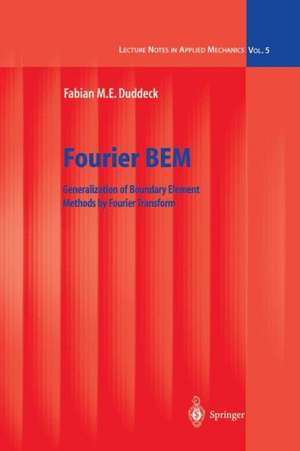 Fourier BEM: Generalization of Boundary Element Methods by Fourier Transform de Fabian M.E. Duddeck
