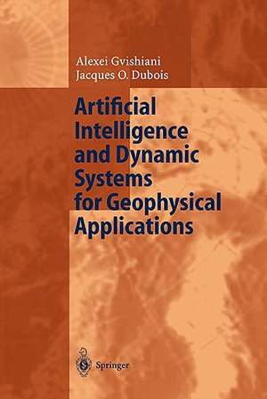 Artificial Intelligence and Dynamic Systems for Geophysical Applications de Alexej Gvishiani