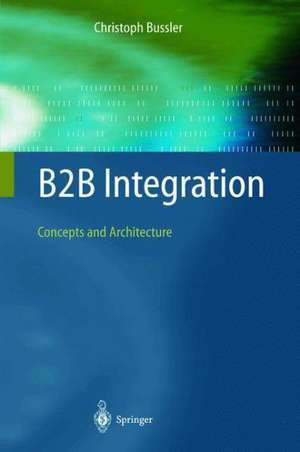 B2B Integration: Concepts and Architecture de Christoph Bussler