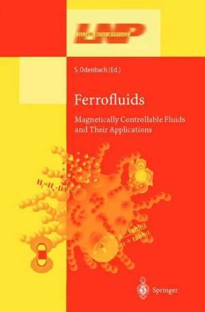 Ferrofluids: Magnetically Controllable Fluids and Their Applications de Stefan Odenbach