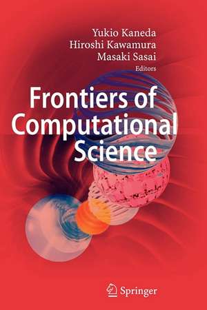 Frontiers of Computational Science: Proceedings of the International Symposium on Frontiers of Computational Science 2005 de Yukio Kaneda