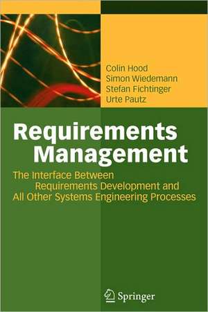 Requirements Management: The Interface Between Requirements Development and All Other Systems Engineering Processes de Colin Hood