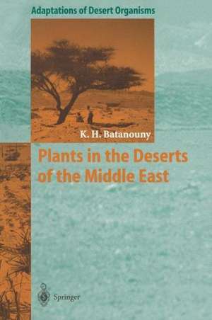 Plants in the Deserts of the Middle East de Kamal H. Batanouny