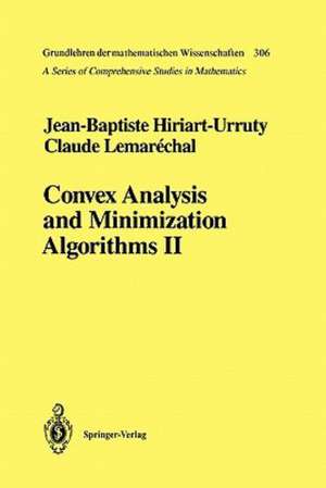 Convex Analysis and Minimization Algorithms II: Advanced Theory and Bundle Methods de Jean-Baptiste Hiriart-Urruty