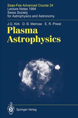 Plasma Astrophysics: Saas-Fee Advanced Course 24. Lecture Notes 1994. Swiss Society for Astrophysics and Astronomy de J.G. Kirk
