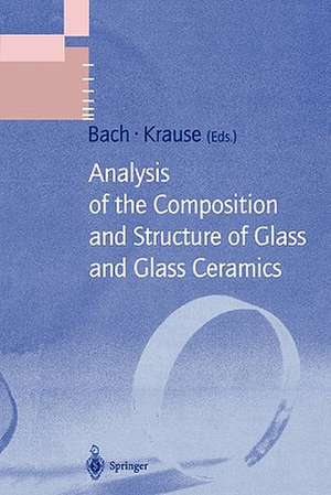 Analysis of the Composition and Structure of Glass and Glass Ceramics de Hans Bach