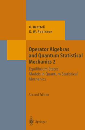 Operator Algebras and Quantum Statistical Mechanics: Equilibrium States. Models in Quantum Statistical Mechanics de Ola Bratteli