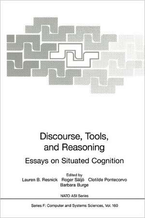 Discourse, Tools and Reasoning: Essays on Situated Cognition de Lauren B. Resnick