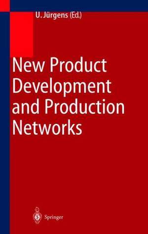 New Product Development and Production Networks: Global Industrial Experience de Ulrich Jürgens