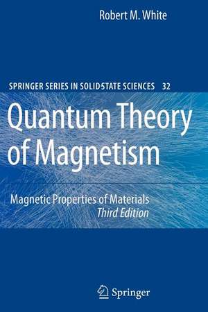 Quantum Theory of Magnetism: Magnetic Properties of Materials de Robert M. White