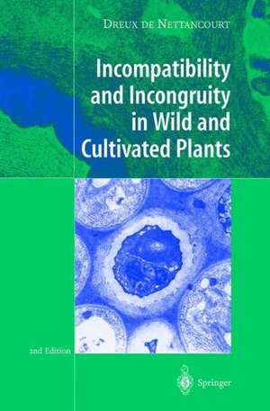 Incompatibility and Incongruity in Wild and Cultivated Plants de Dreux de Nettancourt