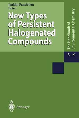 New Types of Persistent Halogenated Compounds de Jaakko Paasivirta