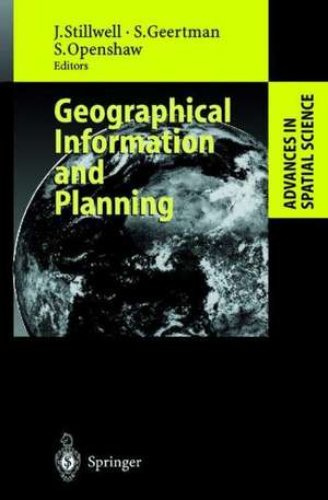 Geographical Information and Planning: European Perspectives de John Stillwell