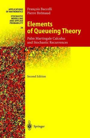 Elements of Queueing Theory: Palm Martingale Calculus and Stochastic Recurrences de Francois Baccelli