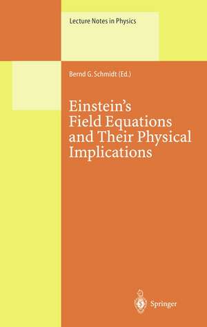 Einstein’s Field Equations and Their Physical Implications: Selected Essays in Honour of Jürgen Ehlers de Bernd G. Schmidt