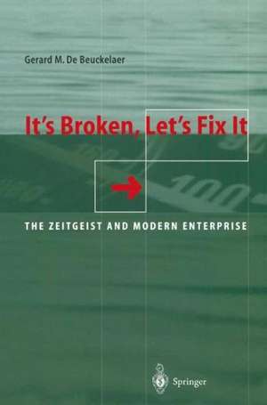 It’s Broken, Let’s Fix It: The Zeitgeist and Modern Enterprise de Gerard De Beuckelaer