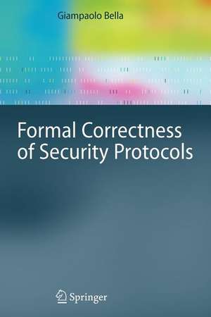 Formal Correctness of Security Protocols de Giampaolo Bella