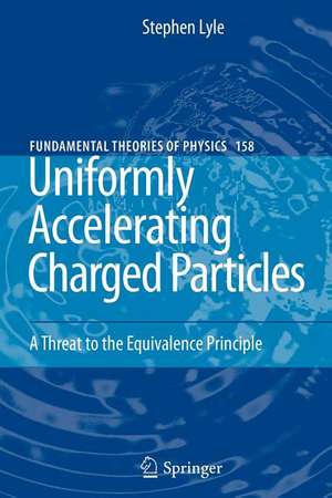 Uniformly Accelerating Charged Particles: A Threat to the Equivalence Principle de Stephen Lyle