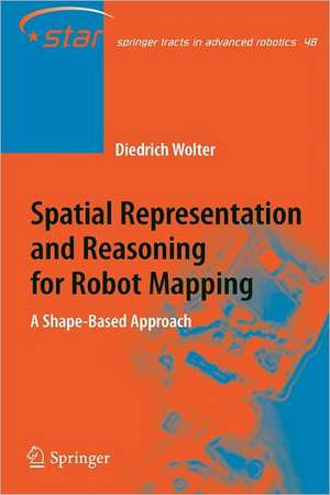 Spatial Representation and Reasoning for Robot Mapping: A Shape-Based Approach de Diedrich Wolter