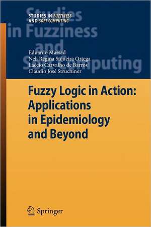 Fuzzy Logic in Action: Applications in Epidemiology and Beyond de Eduardo Massad