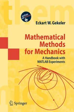 Mathematical Methods for Mechanics: A Handbook with MATLAB Experiments de Eckart W. Gekeler