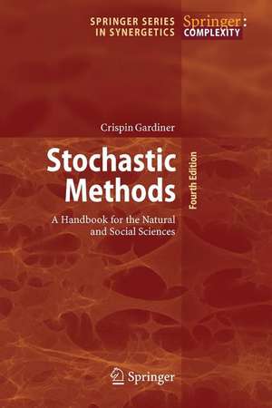 Stochastic Methods: A Handbook for the Natural and Social Sciences de Crispin Gardiner