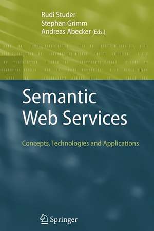 Semantic Web Services: Concepts, Technologies, and Applications de Rudi Studer