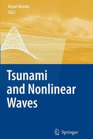 Tsunami and Nonlinear Waves de Anjan Kundu