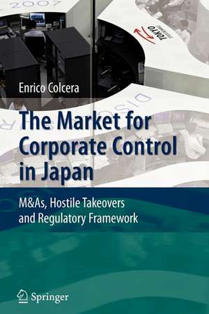 The Market for Corporate Control in Japan: M&As, Hostile Takeovers and Regulatory Framework de Enrico Colcera