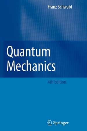 Quantum Mechanics de Franz Schwabl