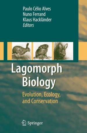 Lagomorph Biology: Evolution, Ecology, and Conservation de Paulo C. Alves