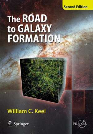 The Road to Galaxy Formation de William C. Keel