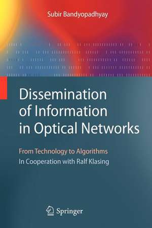 Dissemination of Information in Optical Networks:: From Technology to Algorithms de Subir Bandyopadhyay