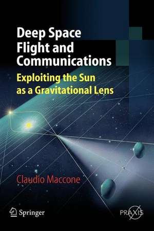 Deep Space Flight and Communications: Exploiting the Sun as a Gravitational Lens de Claudio Maccone