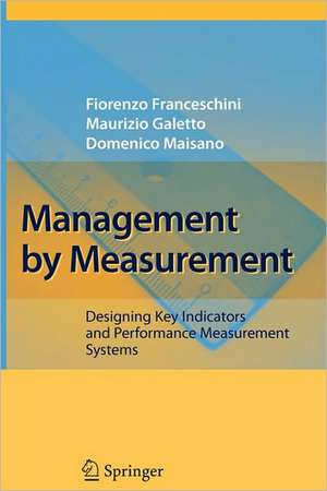 Management by Measurement: Designing Key Indicators and Performance Measurement Systems de Fiorenzo Franceschini